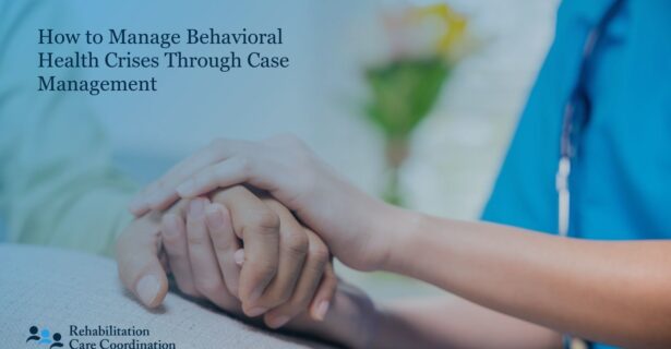 How to Manage Behavioral Health Crises Through Case Management