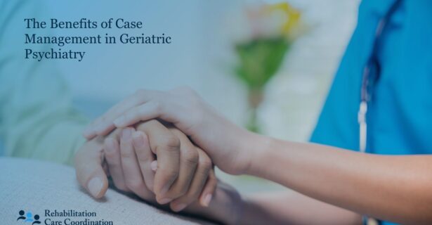 The Benefits of Case Management in Geriatric Psychiatry