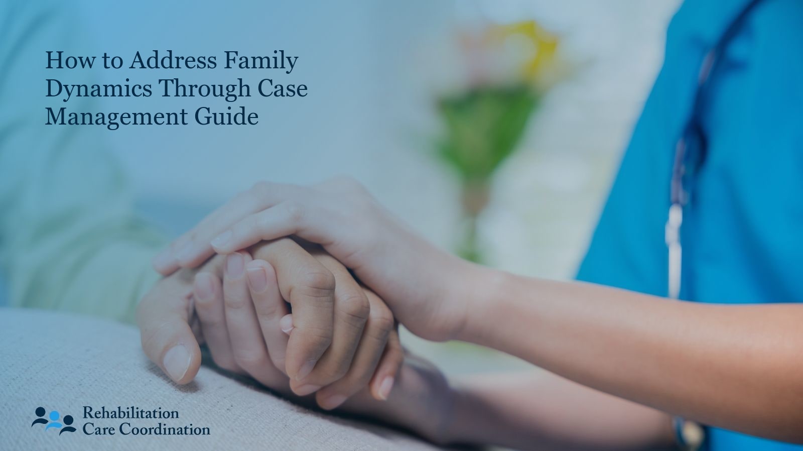How to Address Family Dynamics Through Case Management