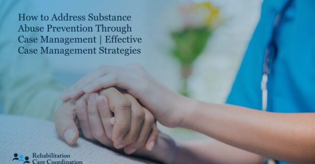How to Address Substance Abuse Prevention Through Case Management