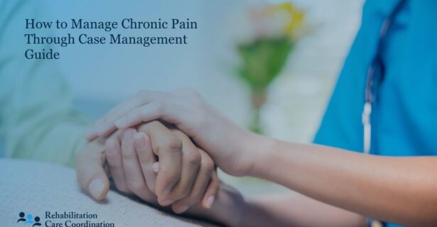 How to Manage Chronic Pain Through Case Management