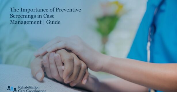 The Importance of Preventive Screenings in Case Management